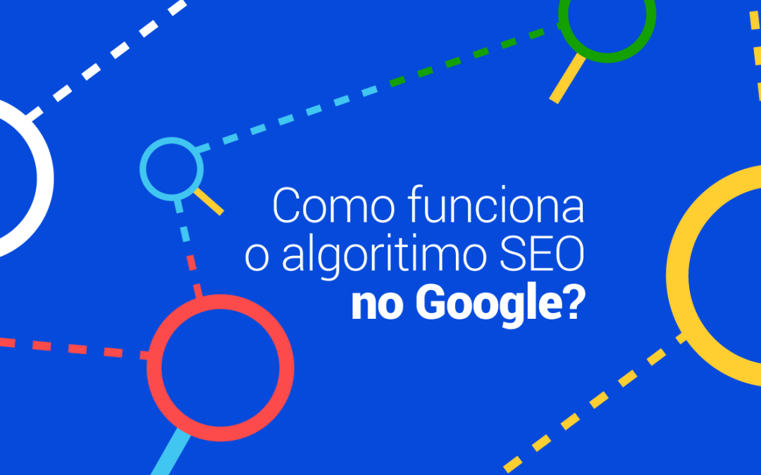 Como funciona o algoritmo SEO no Google?